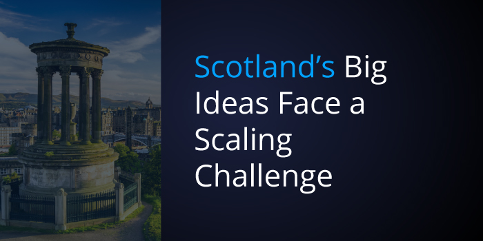 Scotland’s-Big-Ideas-Face-A-Scaling-Challenge---Banner